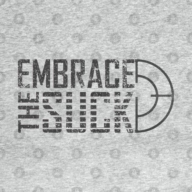 embrace the suck by Amberstore